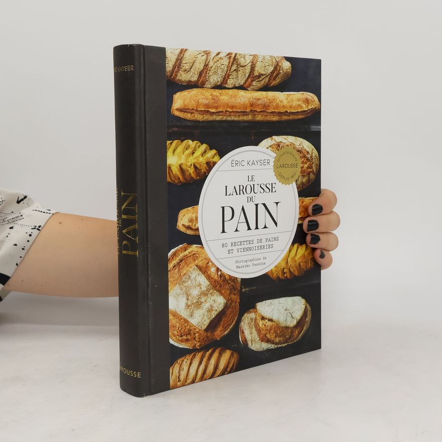 Éric Kayser Le Larousse du Pain