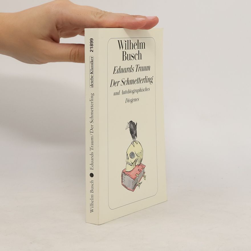 Wilhelm Busch Eduards Traum, Der Schmetterling und Autobiographisches