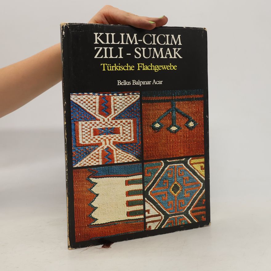 Belkıs Balpınar Acar Kilim, cicim, zili, sumak: Türkische Flachgewebe