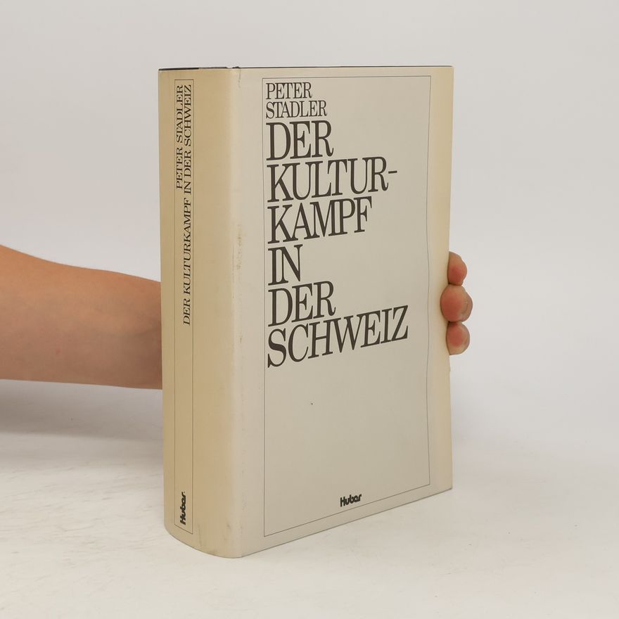 Peter Stadler Der Kulturkampf in der Schweiz