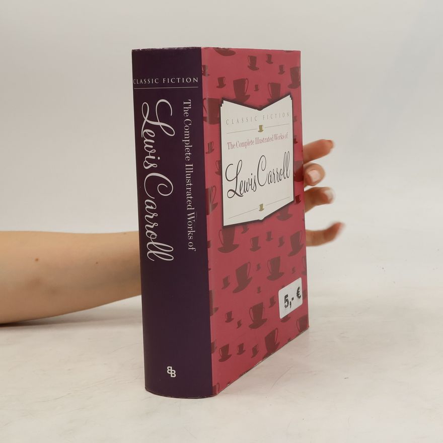 Lewis Carroll The Complete Illustrated Works of Lewis Carroll