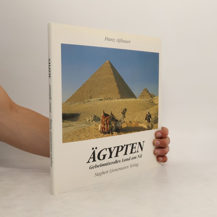 Franz Asshauer Ägypten. Geheimnisvolles Land am Nil