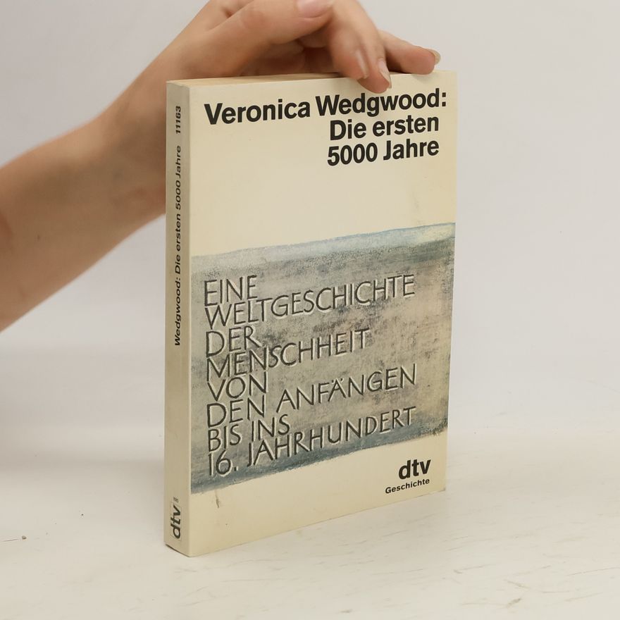 C. V. Wedgwood Die ersten 5000 [fünftausend] Jahre