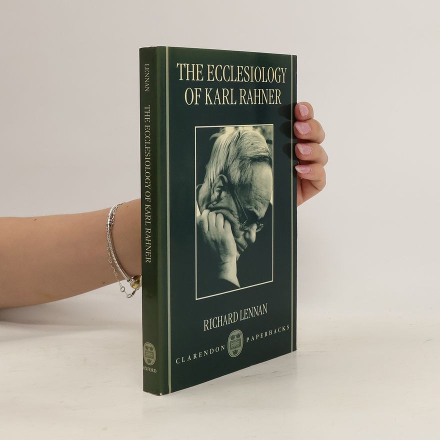 Richard Lennan The Ecclesiology of Karl Rahner