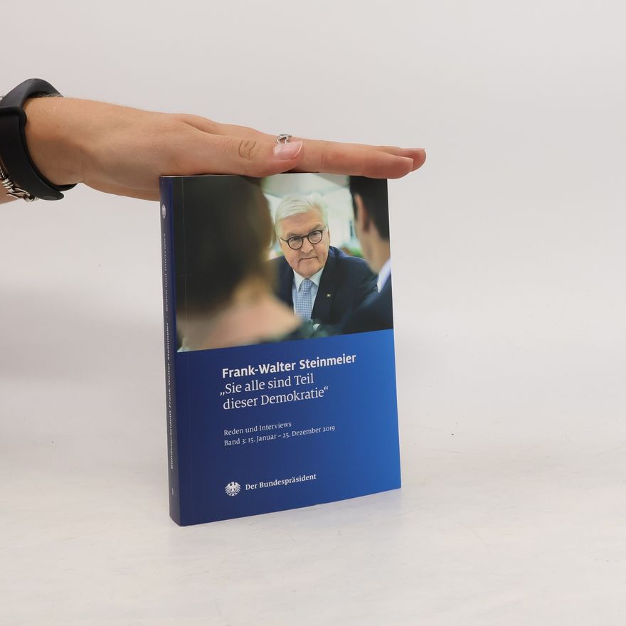 Frank-Walter Steinmeier Reden und Interviews. Band 3, 15. Januar - 25. Dezember 2019, "Sie alle sind Teil dieser Demokratie"