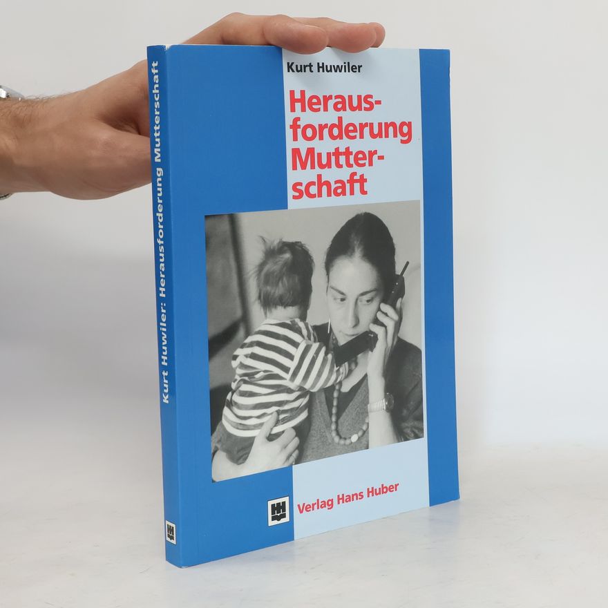 Kurt Huwiler Herausforderung Mutterschaft