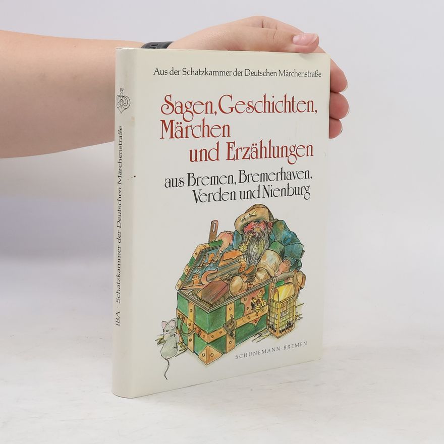 Eberhard Michael Iba Aus der Schatzkammer der Deutschen Märchenstraße. Sagen, Geschichten, Märchen, Erzählungen, Gedichte und Lieder aus Bremen, Bremerhaven, Verden und Nienburg.
