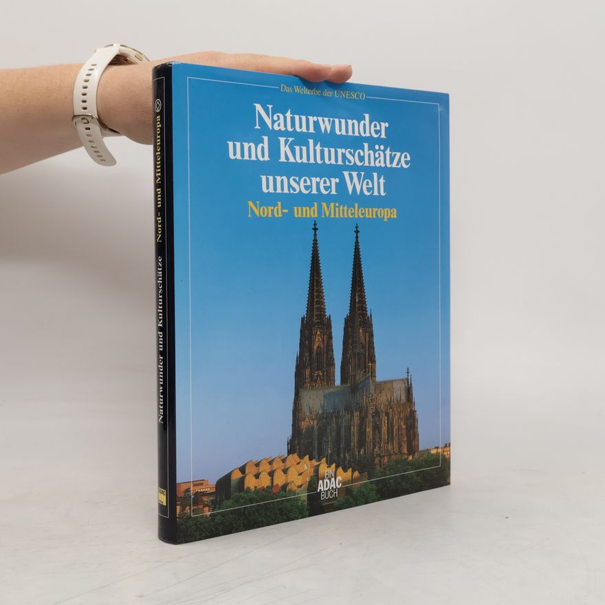 Reinhold Dey Naturwunder und Kulturschätze unserer Welt: Nord- und Mitteleuropa