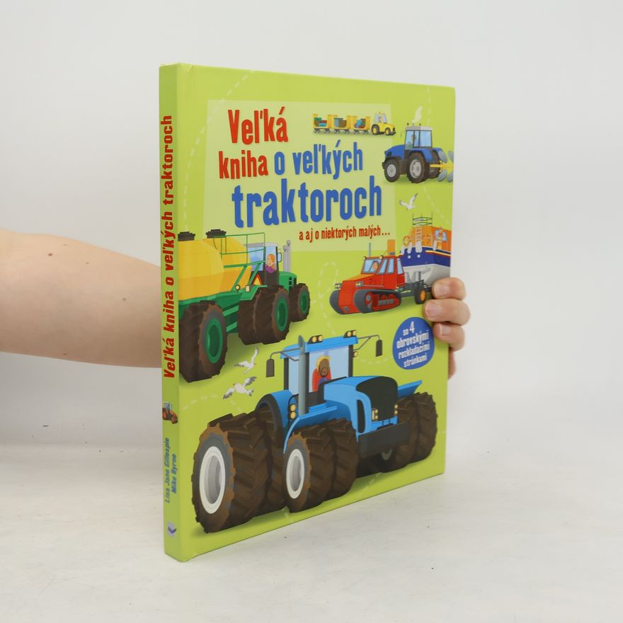 Lisa Jane Gillespie Veľká kniha o veľkých traktoroch a aj o niektorých malých...