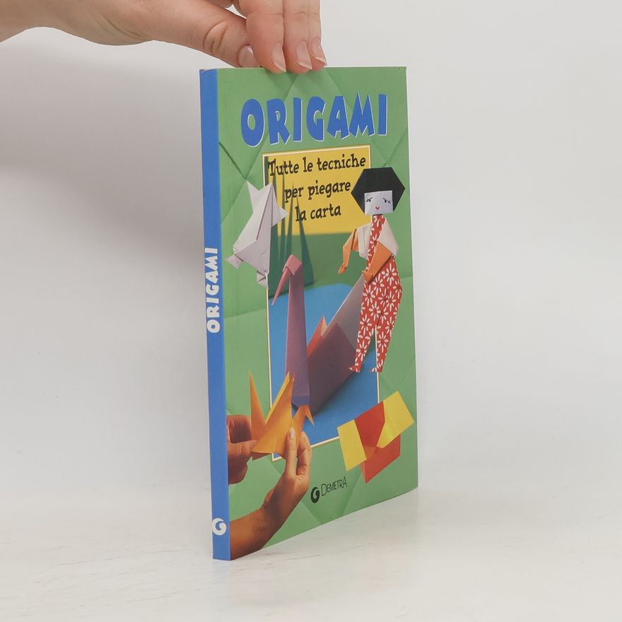 Renzo Zanoni Origami. Tutte le tecniche per piegare la carta