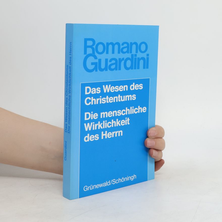 Romano Guardini Werke / Das Wesen des Christentums /Die menschliche Wirklichkeit des Herrn