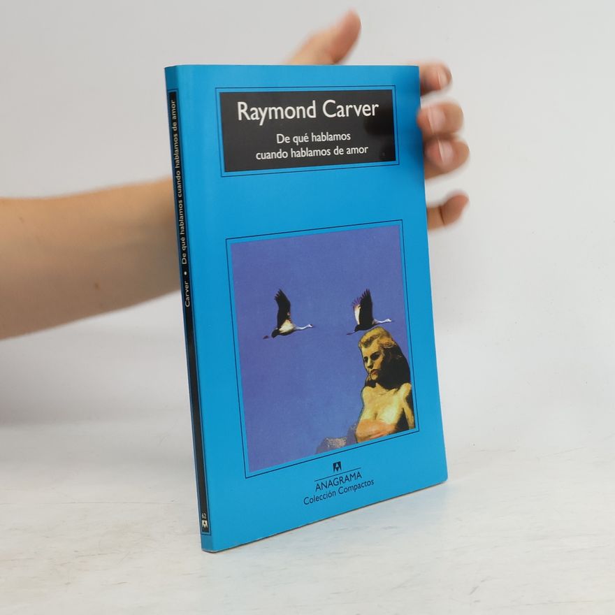 Raymond Carver De qué hablamos cuando hablamos de amor