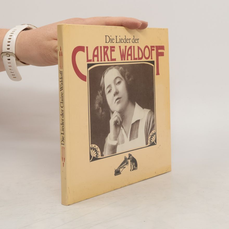 Claire Waldoff Die Lieder der Claire Waldoff