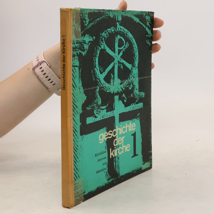 Various authors Die Geschichte der Kirche 1