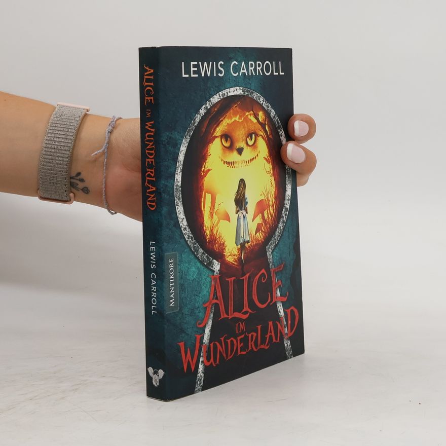 Lewis Carroll Die Abenteuer von Alice im Wunderland