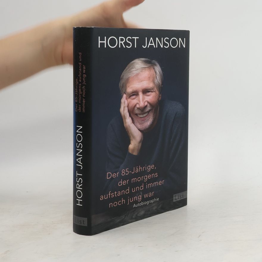 Horst Janson Der 85-Jährige, der morgens aufstand und immer noch jung war. Autobiographie