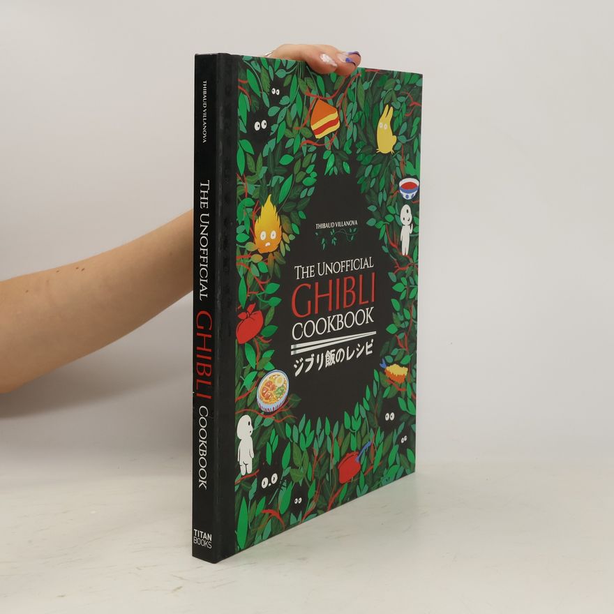 Thibaud Villanova The Unofficial Ghibli Cookbook