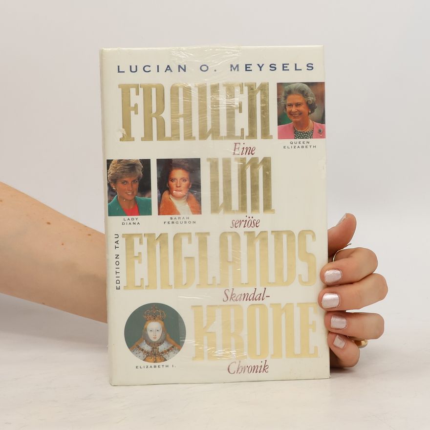 Lucian O. Meysels Frauen um Englands Krone