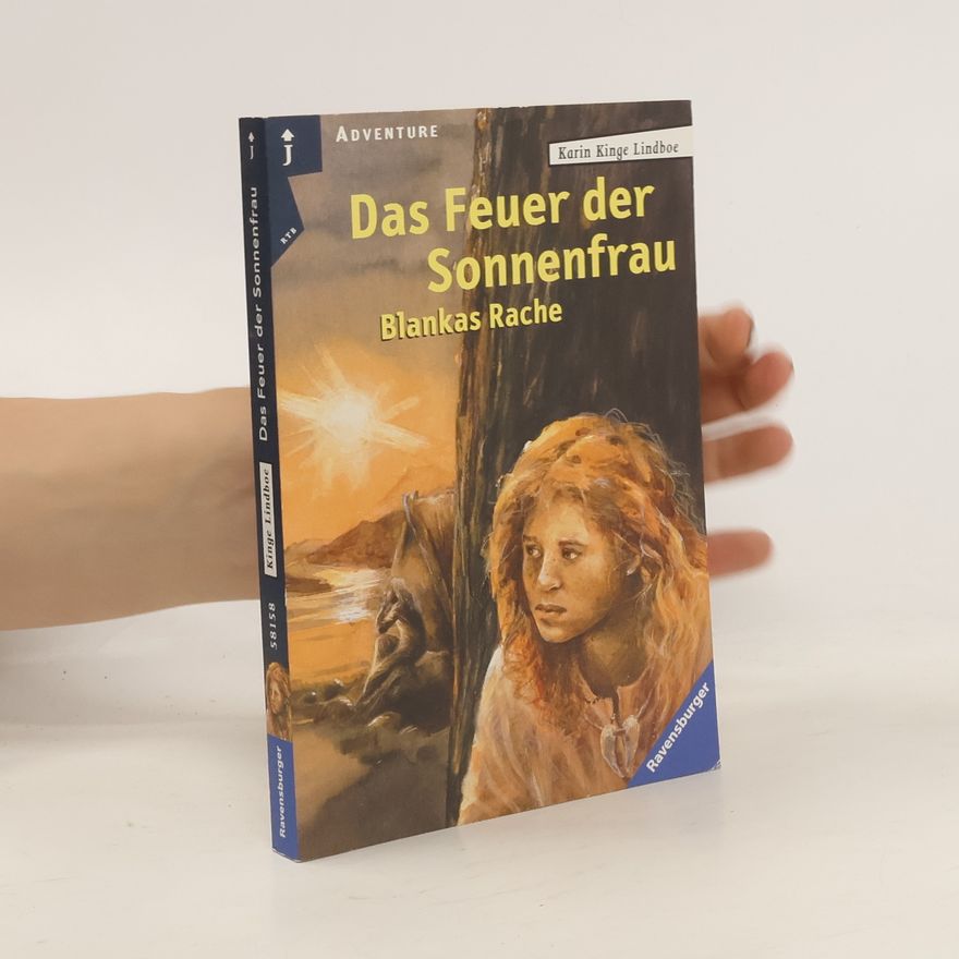 Karin K. Lindboe Das Feuer der Sonnenfrau, Blankas Rache. Aus d. Norweg. v. Maike Dörries