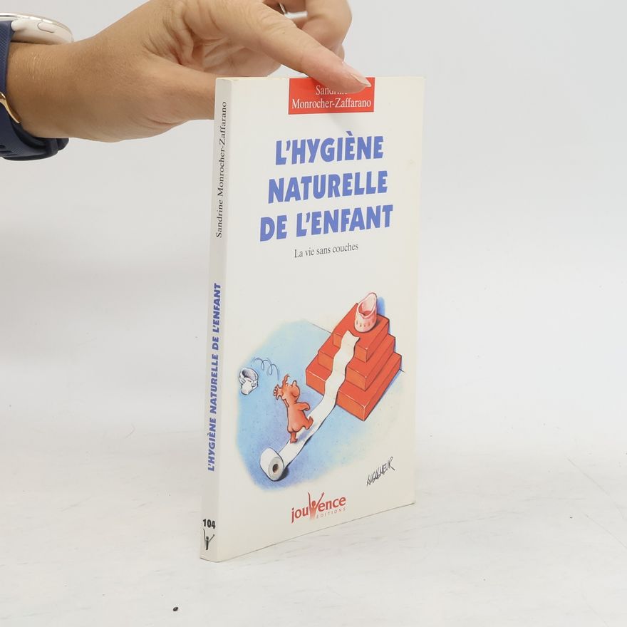Sandrine Monrocher-Zaffarano L'hygiène naturelle de l'enfant