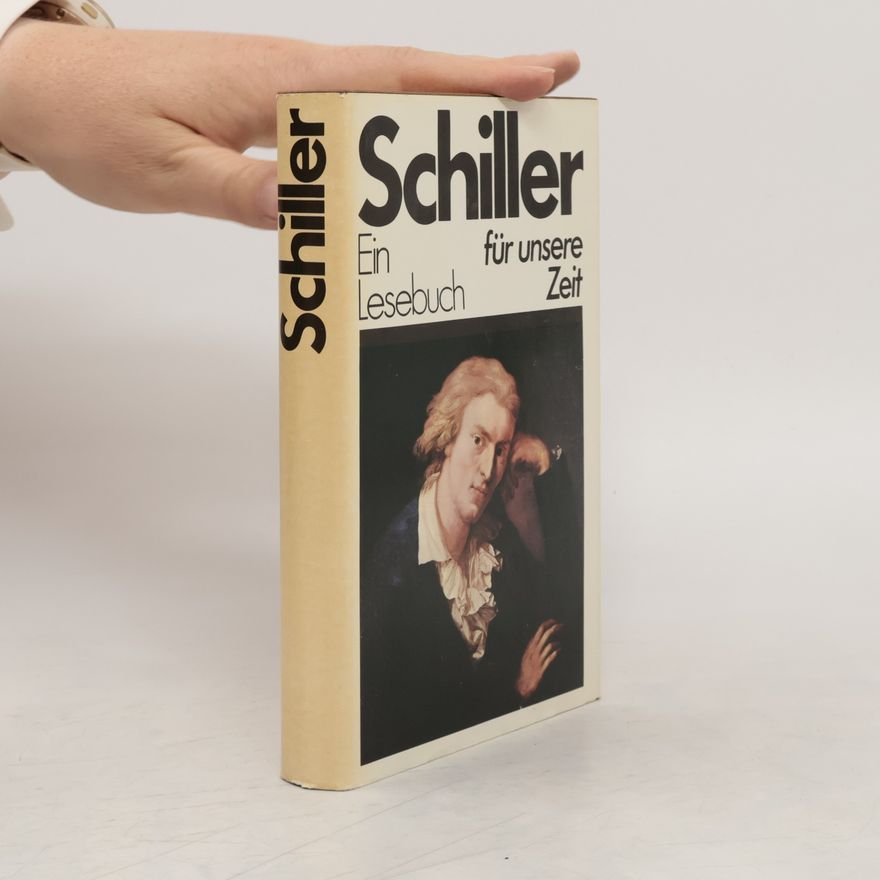 Friedrich Schiller Schiller. Ein Lesebuch für unsere Zeit