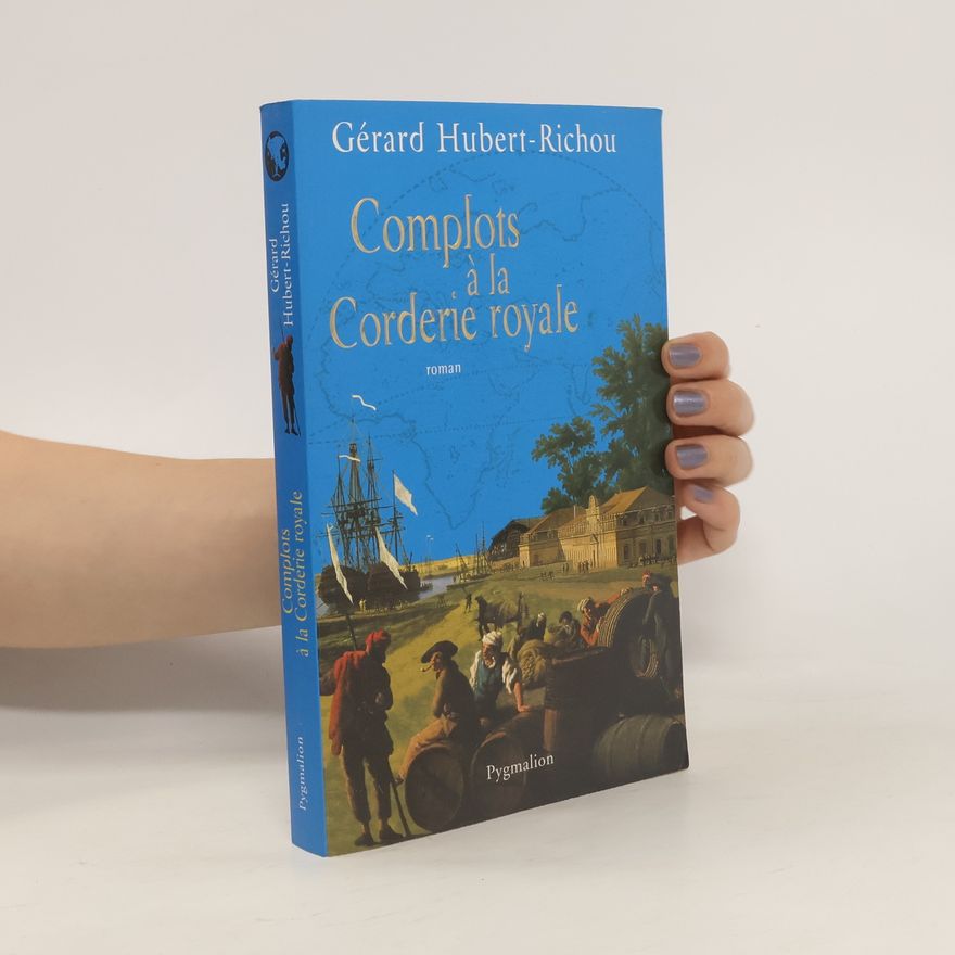 Gérard Hubert-Richou Complots à la corderie royale