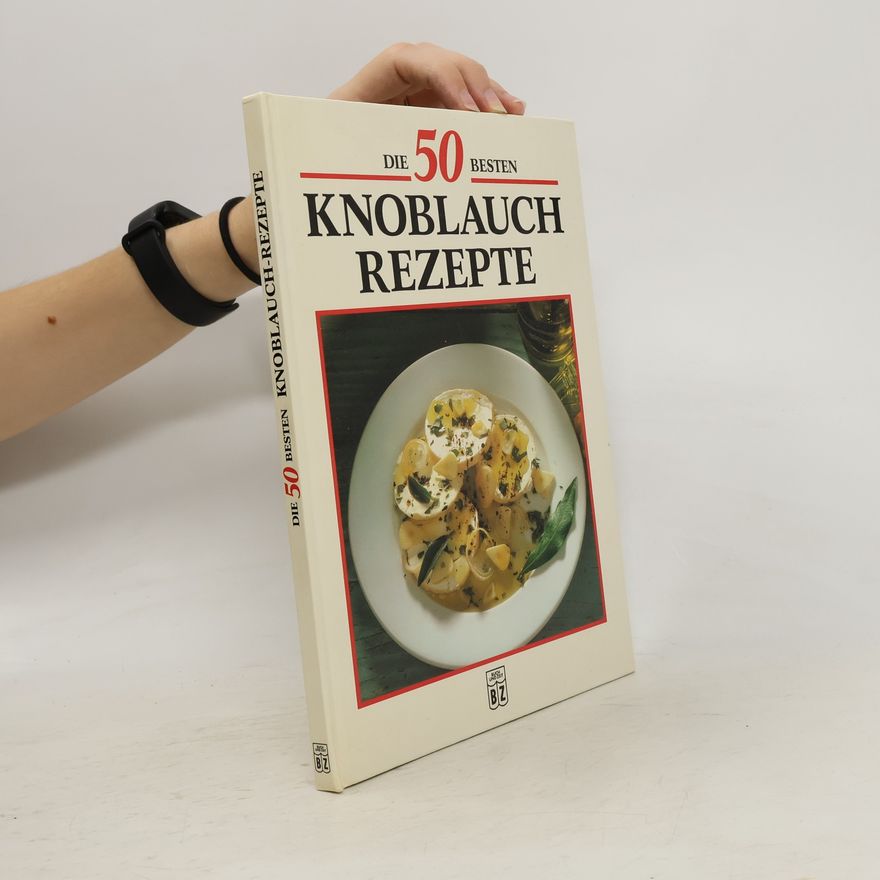 Kolektiv autorů Die 50 Besten: Knoblauch rezepte