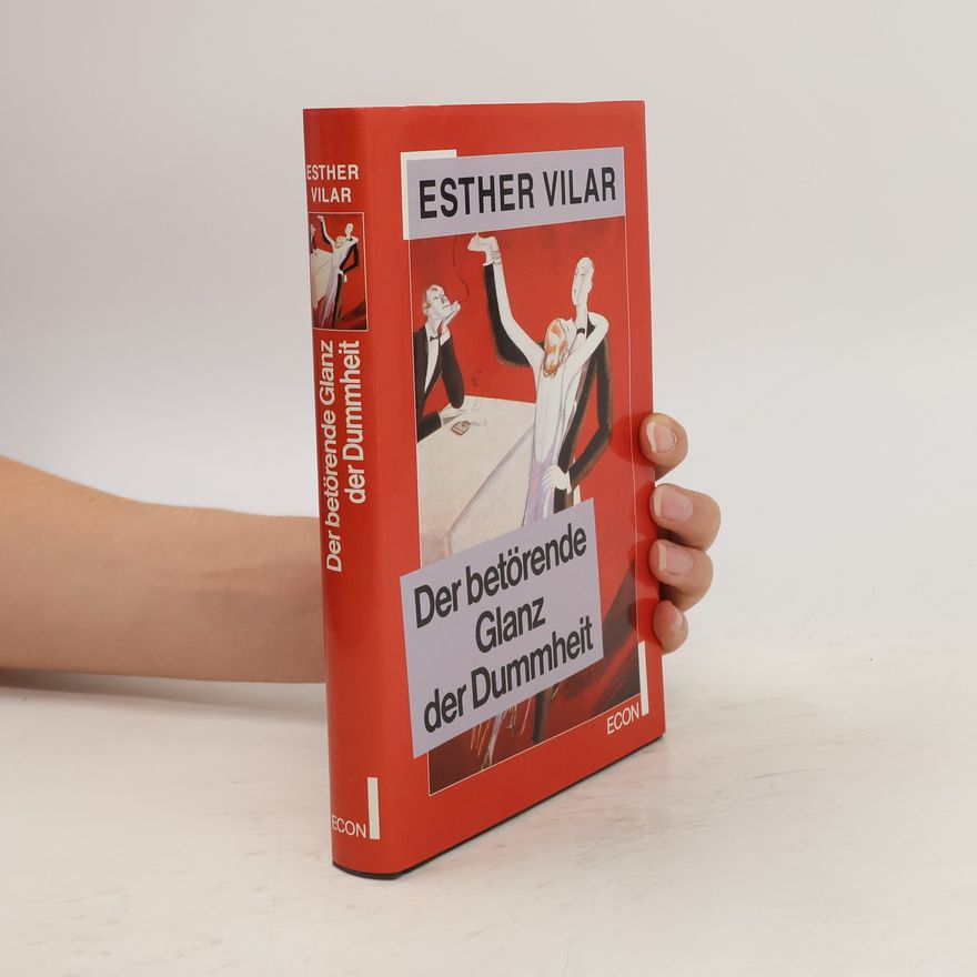 Vilar Esther Der betörende Glanz der Dummheit