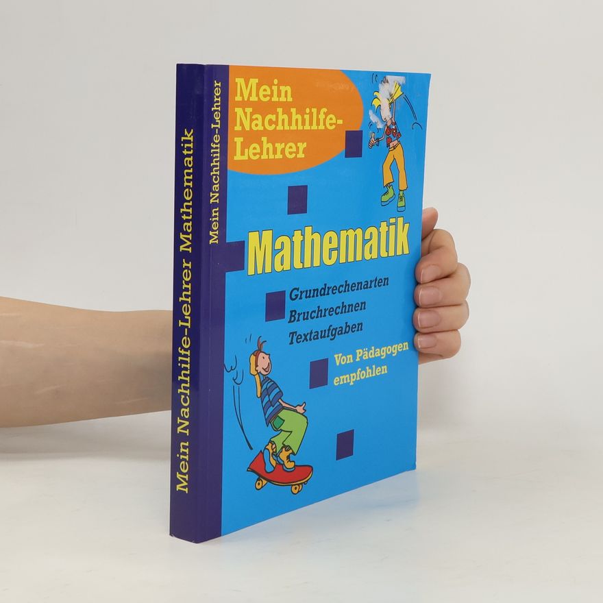 Autorenkollektiv Mathematik - Grundrechenarten, Bruchrechnen, Textaufgaben - Mein Nachhilfe-Lehrer