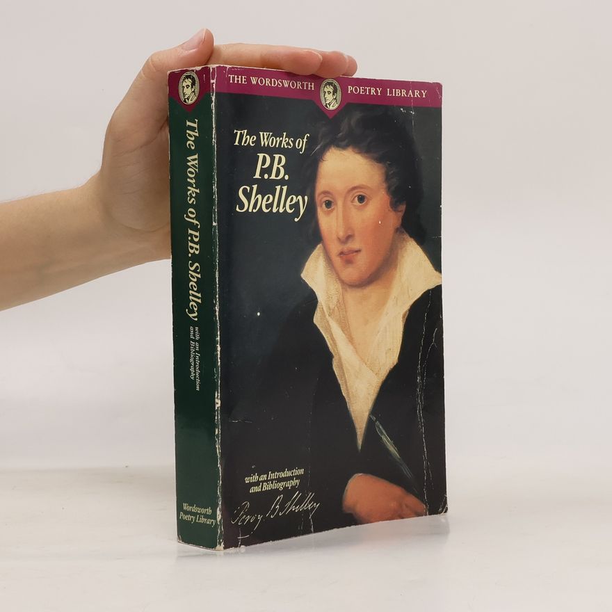 Percy Bysshe Shelley The Works of P. B. Shelley