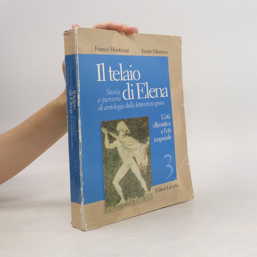 Fausto Montana Il telaio di Elena 3. Storia e percorsi di antologia della letteratura greca. Per il triennio