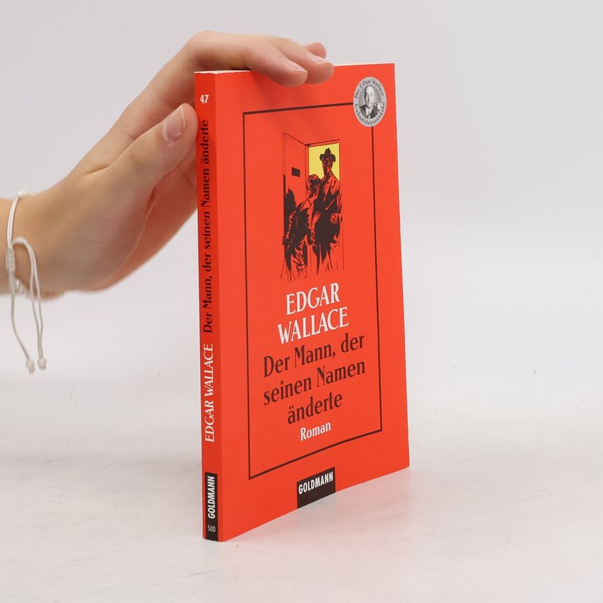 Edgar Wallace Der Mann, der seinen Namen änderte.