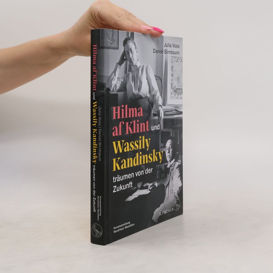 Julia Voss Hilma af Klint und Wassily Kandinsky träumen von der Zukunft