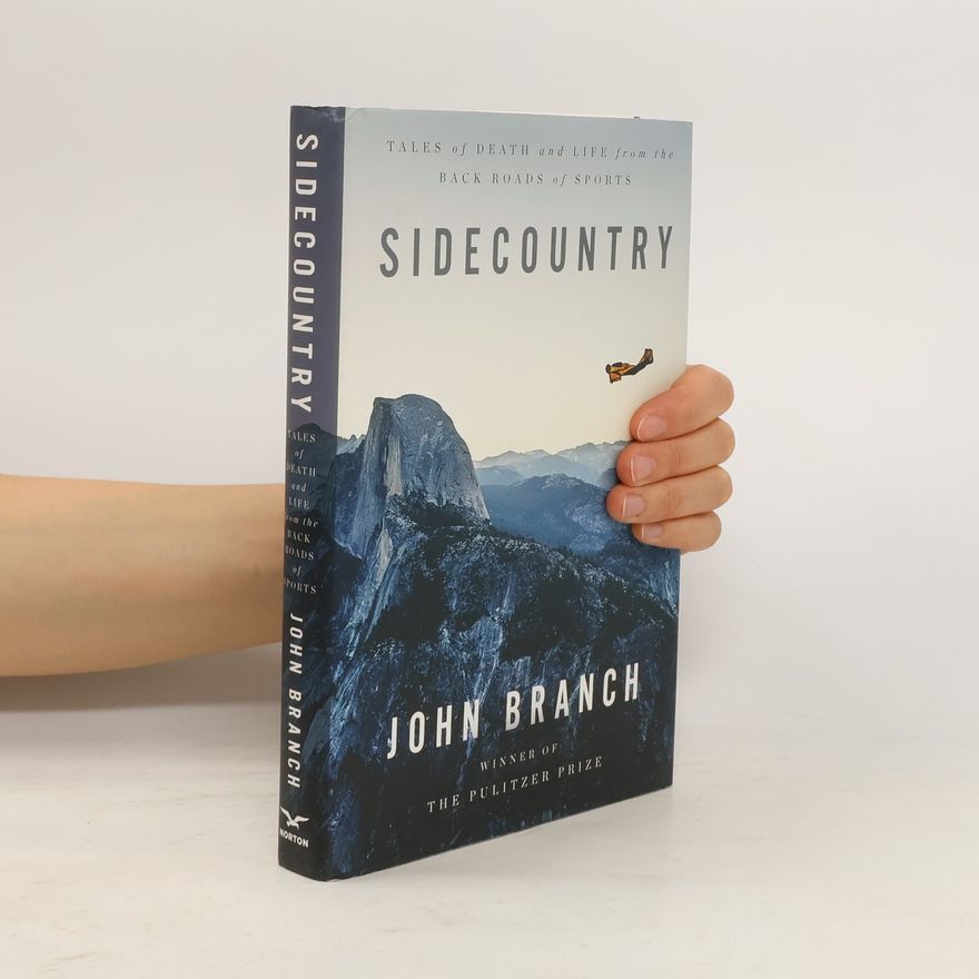 John Branch Sidecountry: Tales of Death and Life from the Back Roads of Sports
