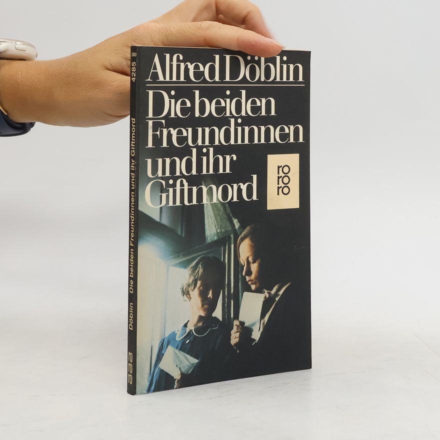 Alfred Döblin Die beiden Freundinnen und ihr Giftmord