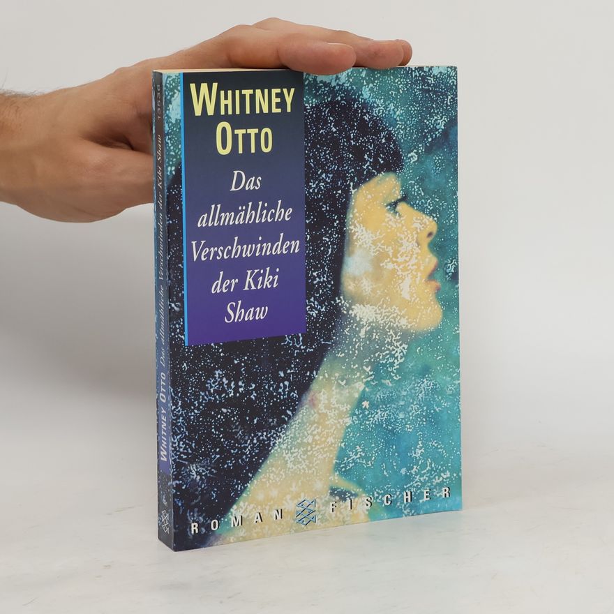 Whitney Otto Das allmähliche Verschwinden der Kiki Shaw
