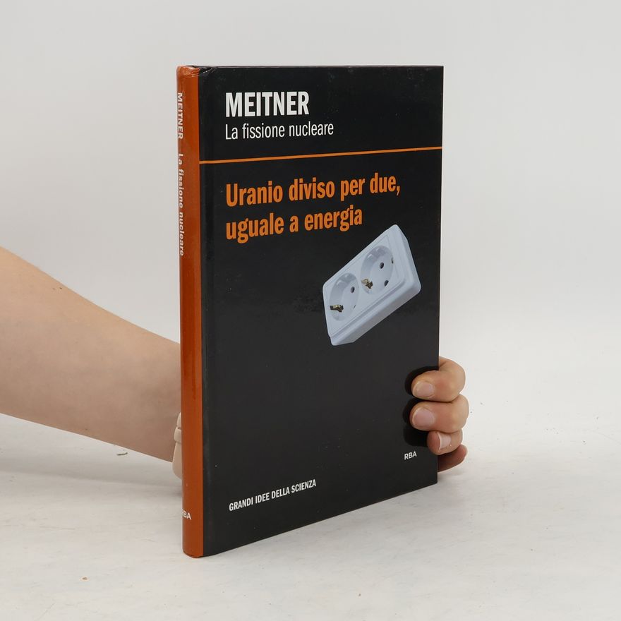 Autorenkollektiv Meitner. La fisión nuclear. Uranio partido por dos, igual a energía