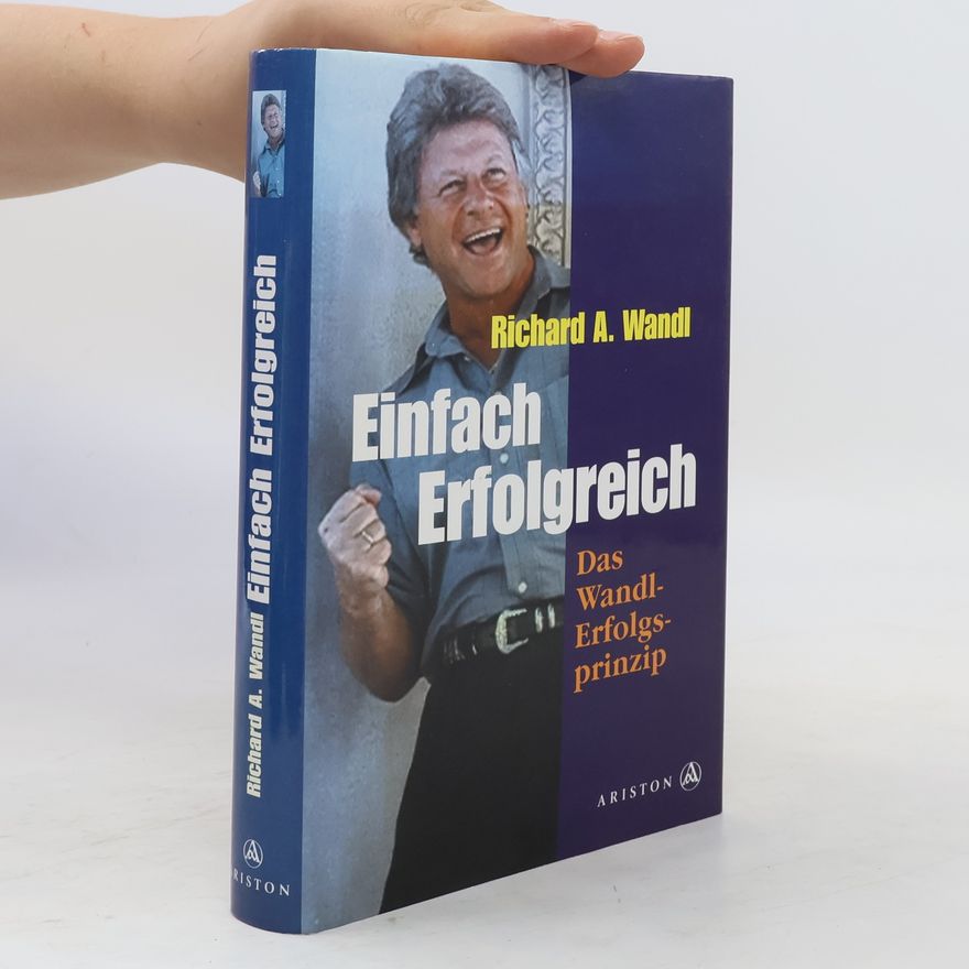 Richard A. Wandl Einfach erfolgreich