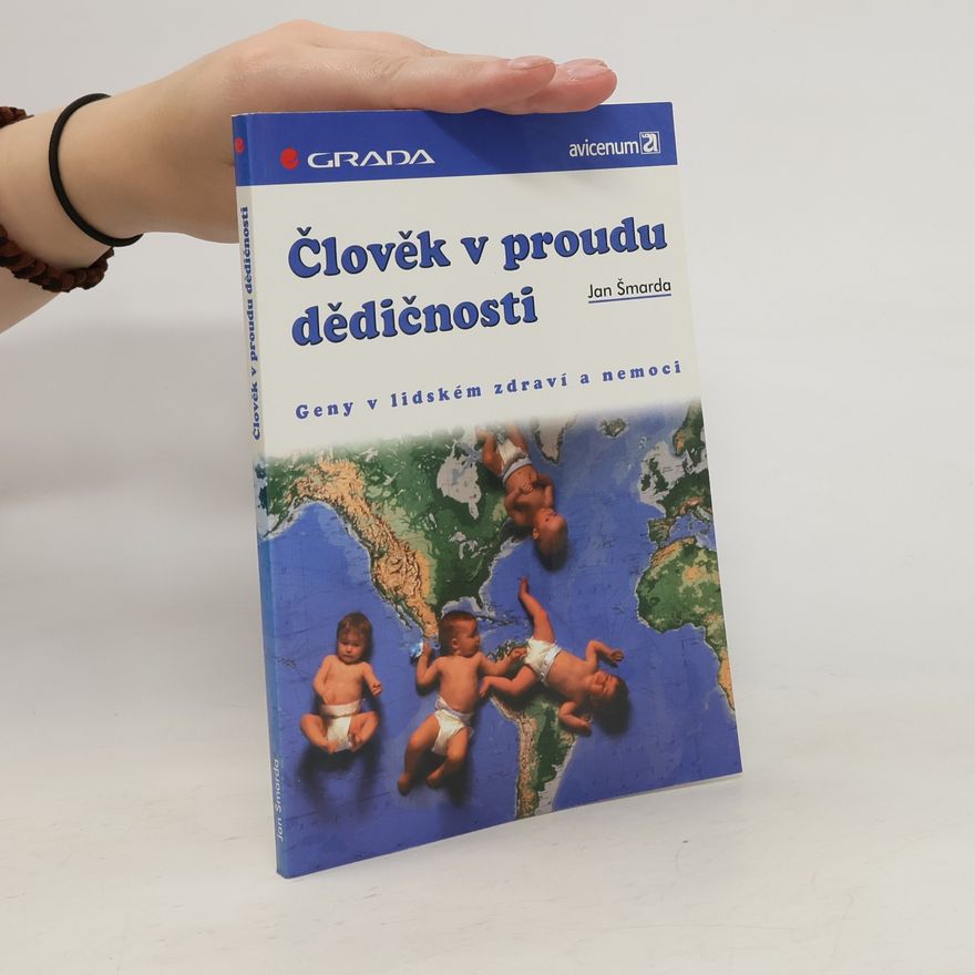 Jan Šmarda Člověk v proudu dědičnosti : geny v lidském zdraví a nemoci