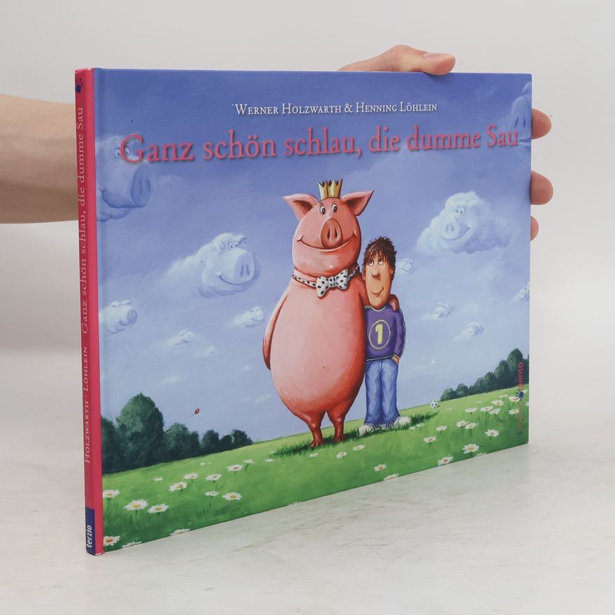 Werner Holzwarth Ganz schön schlau, die dumme Sau