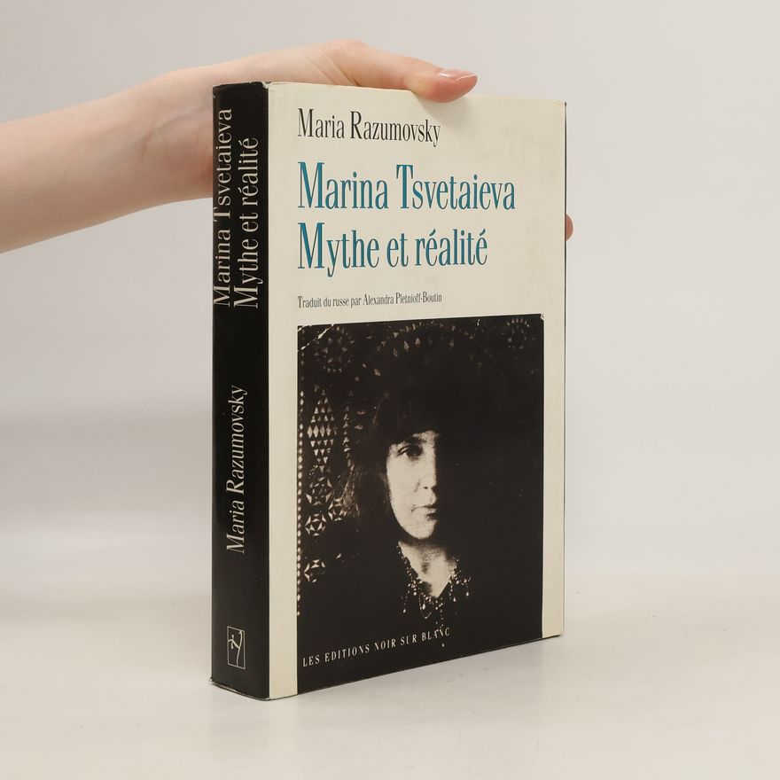 Maria Razumovsky Marina Tsvetaieva. Mythe et réalité