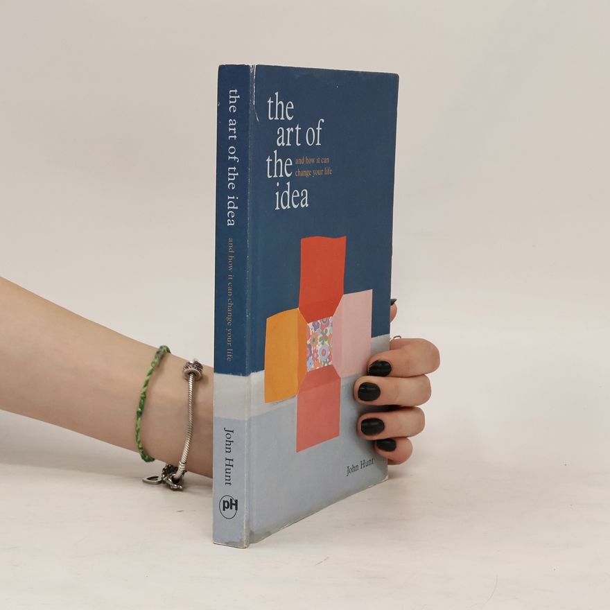 John Hunt Hunt The Art of the Idea