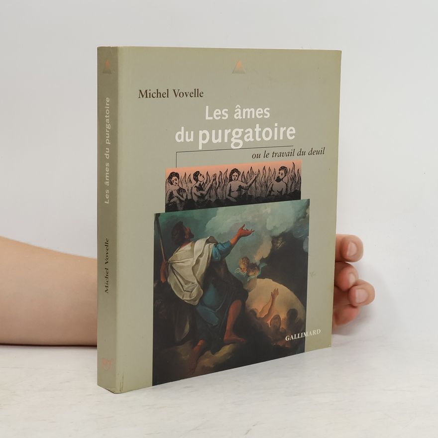 Michel Vovelle Les âmes du purgatoire, ou, Le travail du deuil