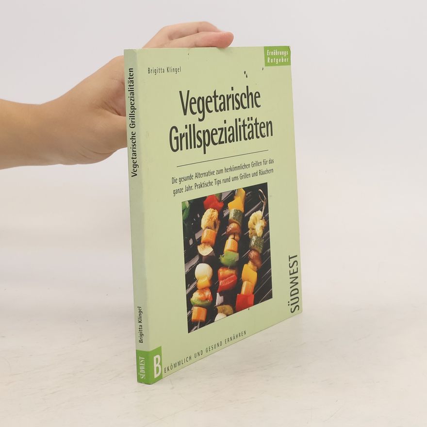 Brigitta Klingel Vegetarische Grillspezialitäten