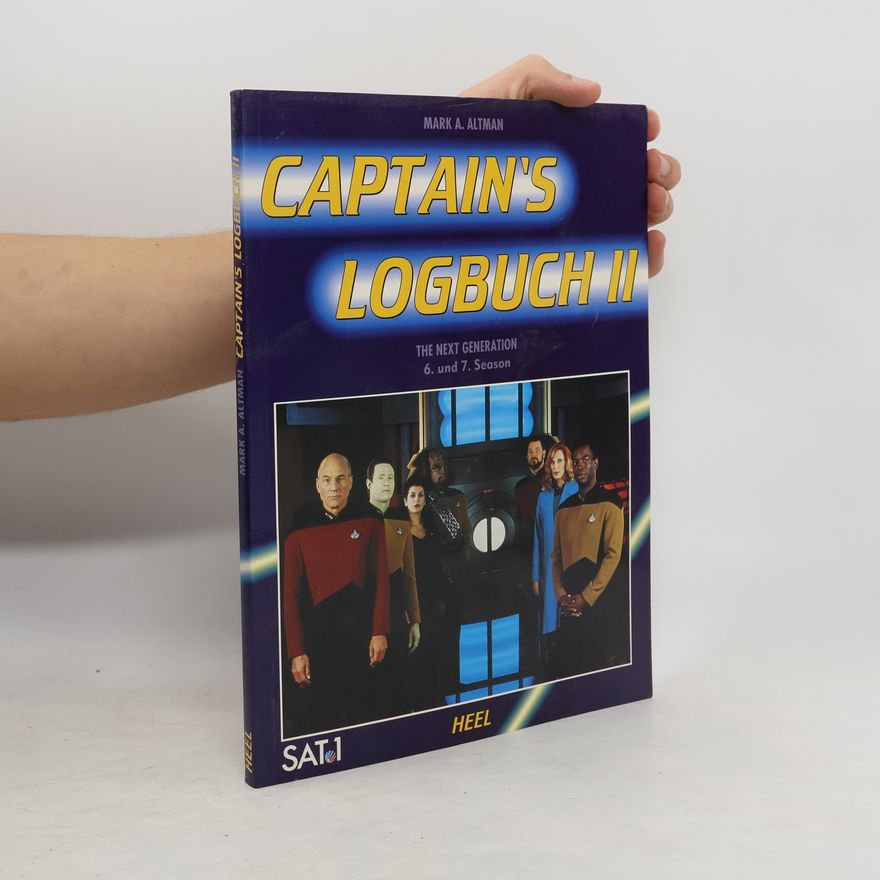 Mark A. Altman Captain's Logbuch. Tl.2. The Next Generation. 6. und 7. Season