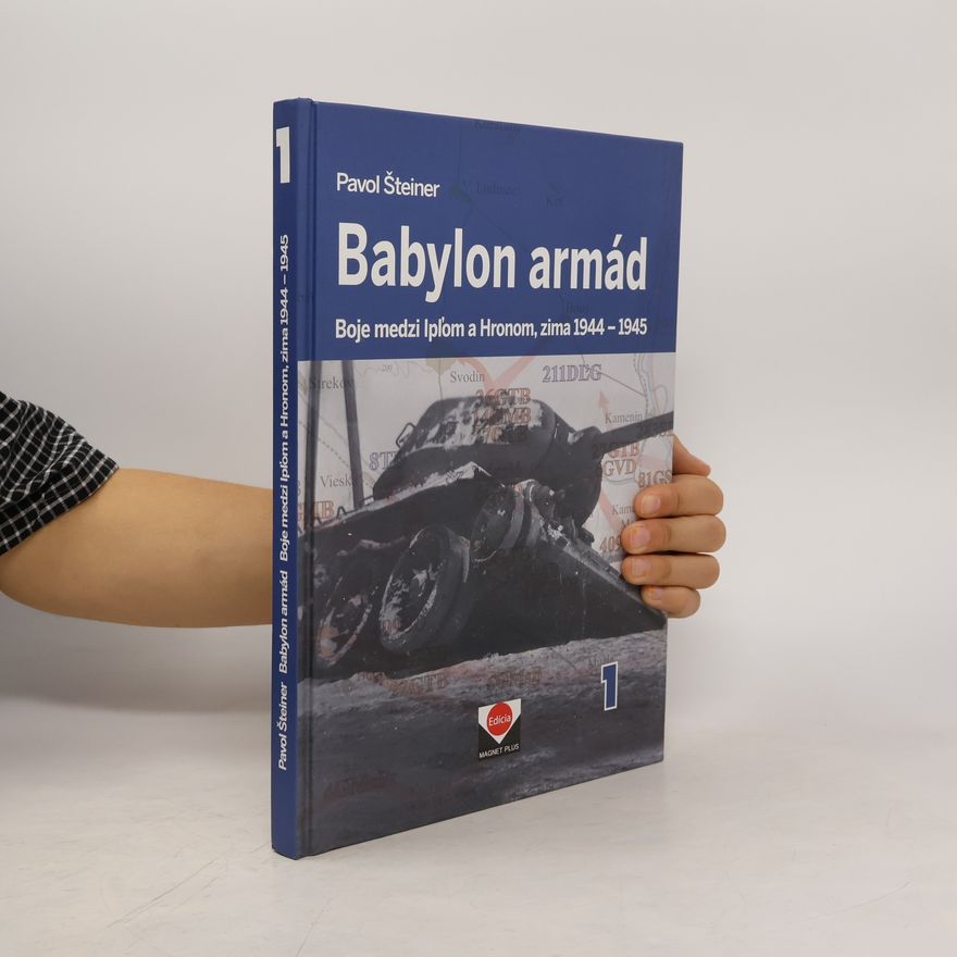 Pavol Šteiner Babylon armád 1 - Boje medzi Ipľom a Hronom, zima 1944 - 1945