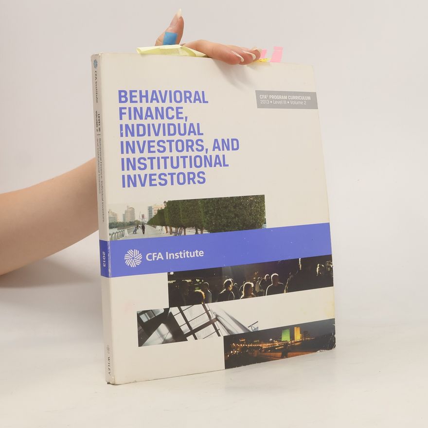 Collectif d'auteurs CFA Program Curriculum. Behavioral Finance, Individual Investors, and Institutional Investors
