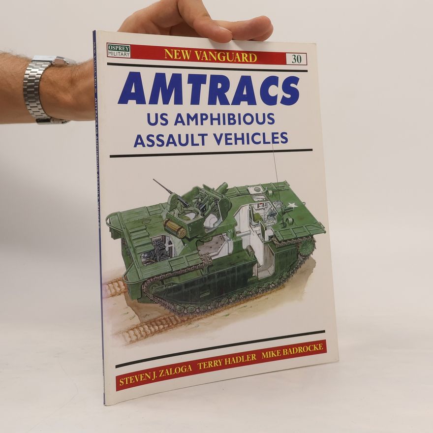 Steven Zaloga Amtracs. US Amphibious Assault Vehicles