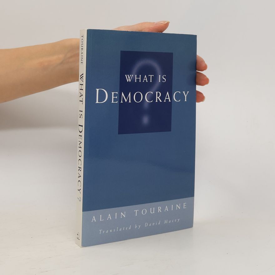 Alain Touraine What Is Democracy?