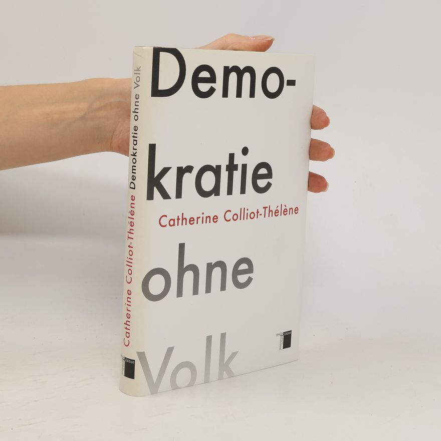 Catherine Colliot The le ne Demokratie ohne Volk